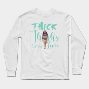 Thick Thighs Save Lives Long Sleeve T-Shirt